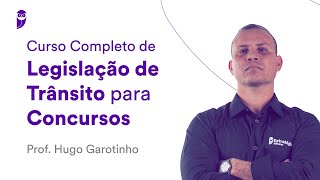 Curso Completo de Legislação de Trânsito para Concursos  Prof Hugo Garotinho [upl. by Initirb500]