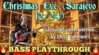 “Christmas Eve Sarajevo 1224” Acoustic Cover — BASS PLAYTHROUGH 🎄🔥 [upl. by Aneeroc]