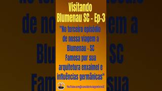 Visitando Blumenau  SC  Ep3 [upl. by Nylimaj]