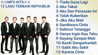 Mp3 Hits 12 lagu terbaik republik [upl. by Pooley]