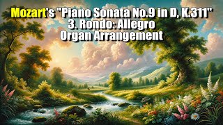 Mozarts quotPiano Sonata No9 in D K311quot 3 Rondo Allegro Organ Arrangement [upl. by Nader]