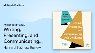 Writing Presenting and Communicating with… by Harvard Business Review · Audiobook preview [upl. by Nomyaw210]