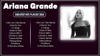 Ariana Grande  The Best Songs Of Ariana Grande  Ariana Grande Greatest Hits 2024 [upl. by Oyek584]