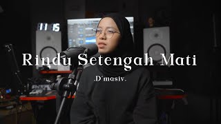 Rindu Setengah Mati  D’masiv  cover [upl. by Aitas301]