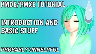 MMD Probably Unhelpful PMDEPMXE Tutorial  Introduction and Basics [upl. by Htesil]