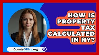 How Is Property Tax Calculated In NY  CountyOfficeorg [upl. by Annagroeg]