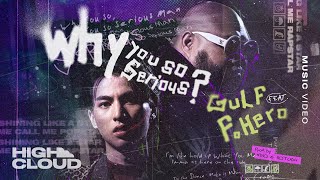 GULF KANAWUT Ft FHERO  WHY YOU SO SERIOUS Prod by NINO amp BOTCASH Official MV [upl. by Frick975]