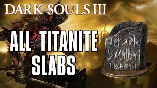 Dark Souls 3 All Titanite Slab Locations Guide [upl. by Merlin]