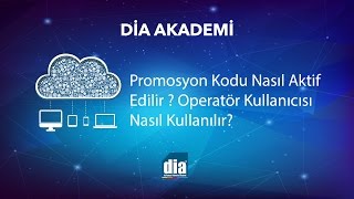 DİA Akademi  Aktivasyon Kodu Nasıl Aktif Edilir  Operatör Kullanıcısı Nasıl Kullanılır [upl. by Edgardo]