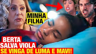 MANIA DE VOCÊ Berta SALVA VIOLA e ajuda filha a SE VINGAR DE MAVI E LUMA Resumo capítulo de hoje [upl. by Gnuhn]