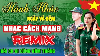 HÀNH KHÚC NGÀY VÀ ĐÊM REMIX  Thanh Huyền ➤ Lk Nhạc Cách Mạng Remix Bài Ca ĐI CÙNG NĂM THÁNG [upl. by Guadalupe]