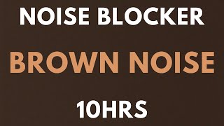 BROWN NOISE 10 HOURS  NOISE BLOCKER for Sleep Study Tinnitus  insomnia Softened Brown Noise [upl. by Stich112]