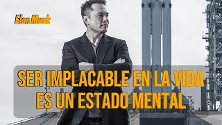 ¡Si quieres ser Exitoso debes saber esto Lo dijo Elon Musk que es ser implacable en la vida [upl. by Morra]