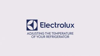 Electrolux Adjusting the Temperature of Your Refrigerator [upl. by Ordnazil998]