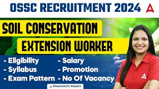 OSSC Recruitment 2024  OSSC Soil Conservation Extension Worker Syllabus Salary Exam Pattern [upl. by Phalan]