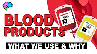 Blood Products amp Their Uses EXPLAINED [upl. by Justicz378]