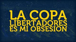 LA COPA LIBERTADORES ES MI OBSESIÓN ► con letra [upl. by Valentina]