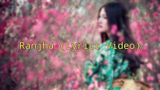 Ranjha Lyrics  Shershaah  New Letest Song Lyrics [upl. by Amikat]