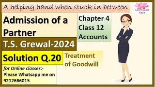 Admission Of A Partner T S Grewal 2024 Q20 Ch 4 Class 12 Accounts Solutions learnwithease [upl. by Sulamith914]