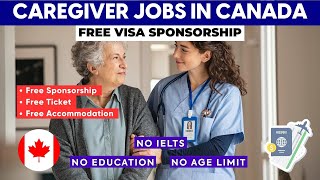 Work in Canada as a Caregiver  Free Visa Sponsorship 2024 [upl. by Nosro]