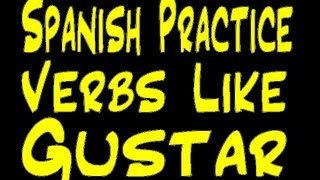 Spanish Practice  Verbs like Gustar [upl. by Otter]