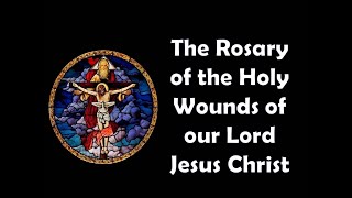 Rosary of the Holy Wounds of our Lord Jesus Christ [upl. by Eelyk]