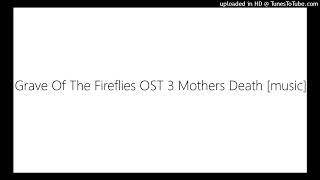 Grave Of The Fireflies OST 3 Mothers Death music [upl. by Hickey]