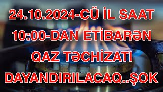 24102024cü il saat 1000dan etibarən qaz təchizatı dayandırılacaq [upl. by Catarina100]