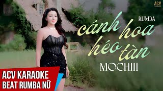 KARAOKE  Cánh Hoa Héo Tàn  Mochiii  Beat Rumba Tone Nữ [upl. by Anuat]