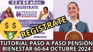 TUTORIAL Paso a Paso Registro para la Pensión Bienestar 60 a 64 años Octubre 2024 [upl. by Nueovas]