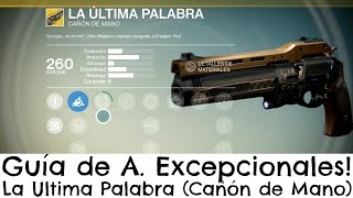 Destiny  Guía de A Excepcionales  La Ultima Palabra Cañón de Mano [upl. by Ohcirej234]