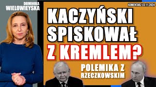 Kaczyński spiskował z Kremlem Polemika z Rzeczkowskim  Dominika Wielowieyska komentarz 13112024 [upl. by Chien283]