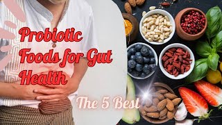 The 5 Best Probiotic Foods for Gut Health [upl. by Ahselrak607]