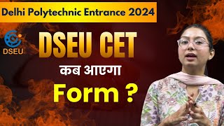 Delhi Polytechnic DSEU CET 2024 Form Filling started Exam Date [upl. by Bonnette]