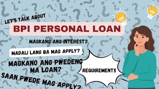 BPI PERSONAL LOAN  Magkano ang pwedeng ma loan   Mga dapat niyong malaman [upl. by Coltun]