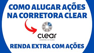 COMO ALUGAR SUAS AÇÕES NA CLEAR CORRETORA  ALUGANDO AÇÕES E GANHANDO DIVIDENDOS EXTRAS EM 2023 [upl. by Laroc]