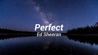 Perfect by Ed Sheeran  Lyrics [upl. by Burris]