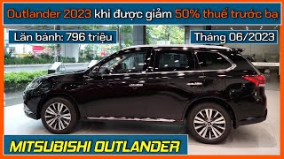 Outlander 2023 lăn bánh còn 796 triệu khi giảm 50 trước bạ Giá xe Mitsubishi Outlander tháng 06 [upl. by Notyarb]