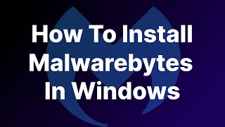 How to Install Malwarebytes A StepbyStep Guide [upl. by Erida]