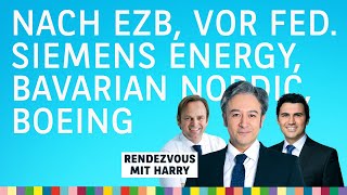 Nach EZB vor Fed Zinsen in Bewegung Siemens Energy Embraer Boeing – Rendezvous mit Harry [upl. by Alek985]