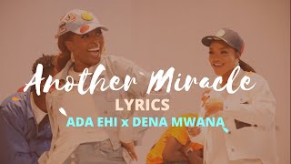 ANOTHER MIRACLE official Lyrics video  adaehi feat DenaMwana [upl. by Guss]