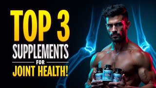 TOP 3 Supplements for JOINT HEALTH [upl. by Annoyt]