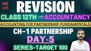 REVISION CLASS 12 ACCOUNTS  DAY 5  CH1 PARTNERSHIP  LIVE FUNDAMENTALS PACIFIC ACCOUNTSDK GOEL [upl. by Axia]