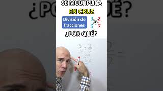 En la división de fracciones hay que multiplicar en cruz ¿POR QUÉ [upl. by Campagna]