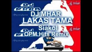 LAKAS TAMA Siakol OPM Hits Remix DJ MHAR [upl. by Coralie]