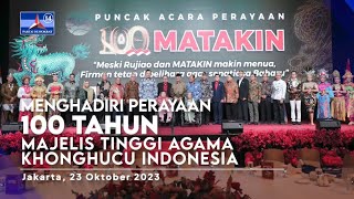 Menghadiri Perayaan 100 Tahun Majelis Tinggi Agama Khonghucu Indonesia [upl. by Anaeerb571]