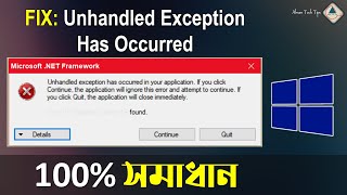 FIX Unhandled Exception Has Occurred in Your Application  Net Framework Bangla  Ahsan Tech Tips [upl. by Dajma]