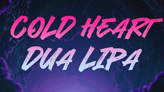 Elton John amp Dua Lipa  Cold Heart Lyrics PNAU Remix [upl. by Ethelbert]