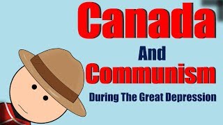 Canada and Communism During the Great Depression [upl. by Laurinda]