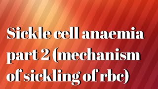 sickle cell anaemia part 2mechanism of sickling [upl. by Mcneil]